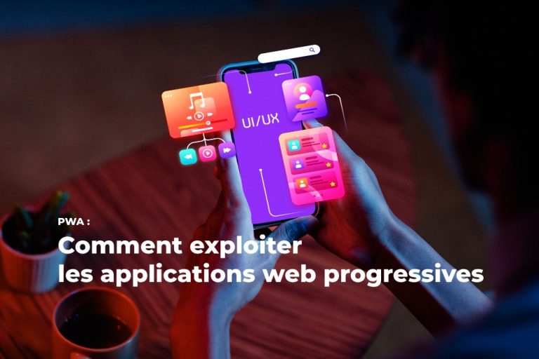 comment exploiter la pwa ou application web progressive