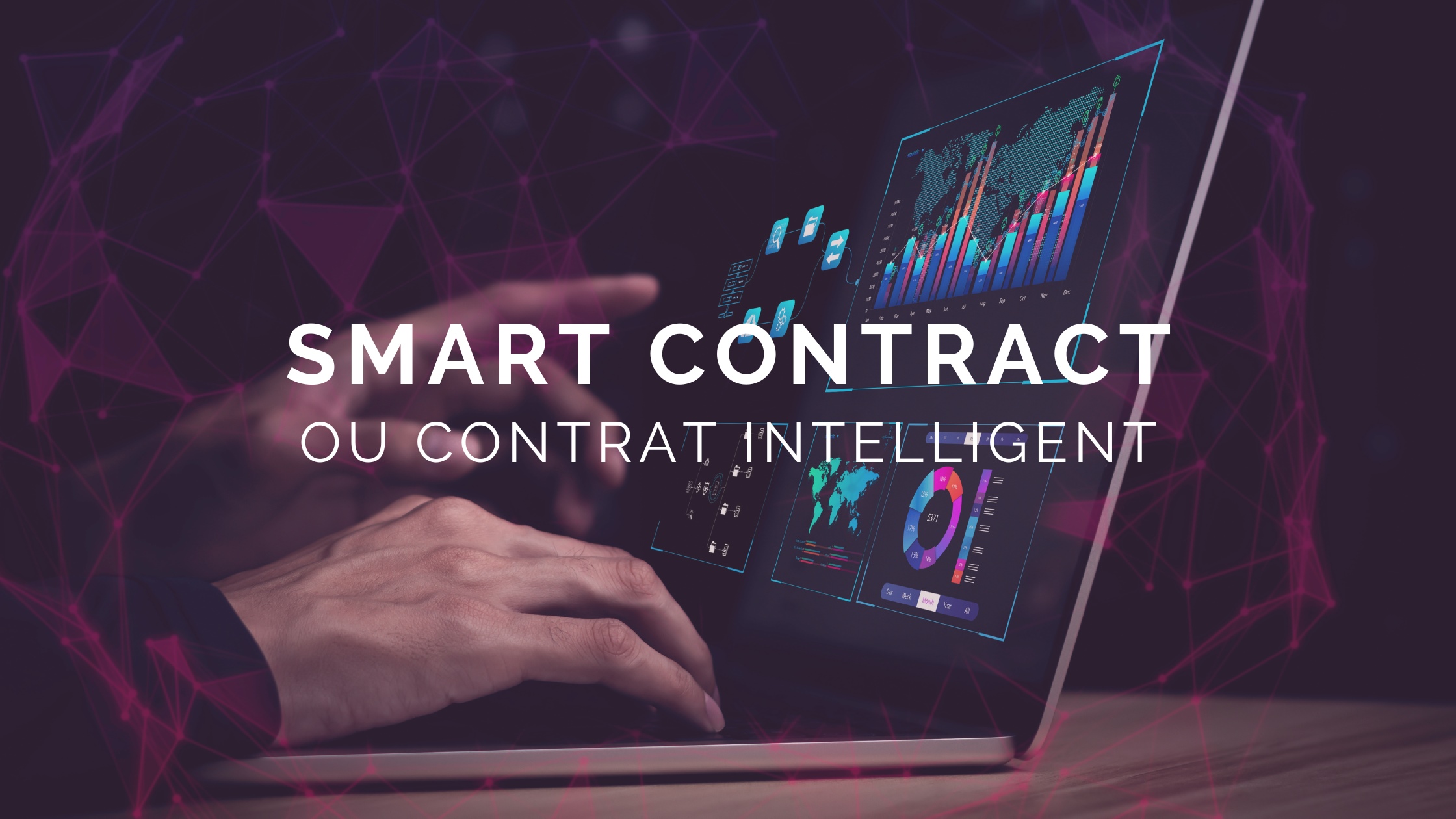 « Smart Contract » ou « Contrat Intelligent » : Tout ce qu&rsquo;il faut savoir
