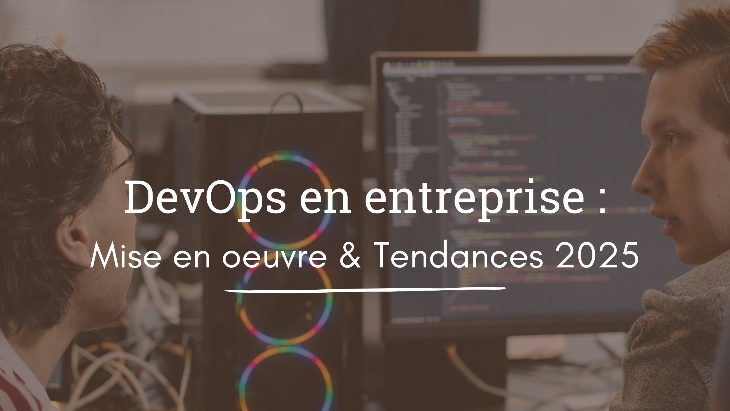 DevOps en entreprise: mise en oeuvre et tendances 2025