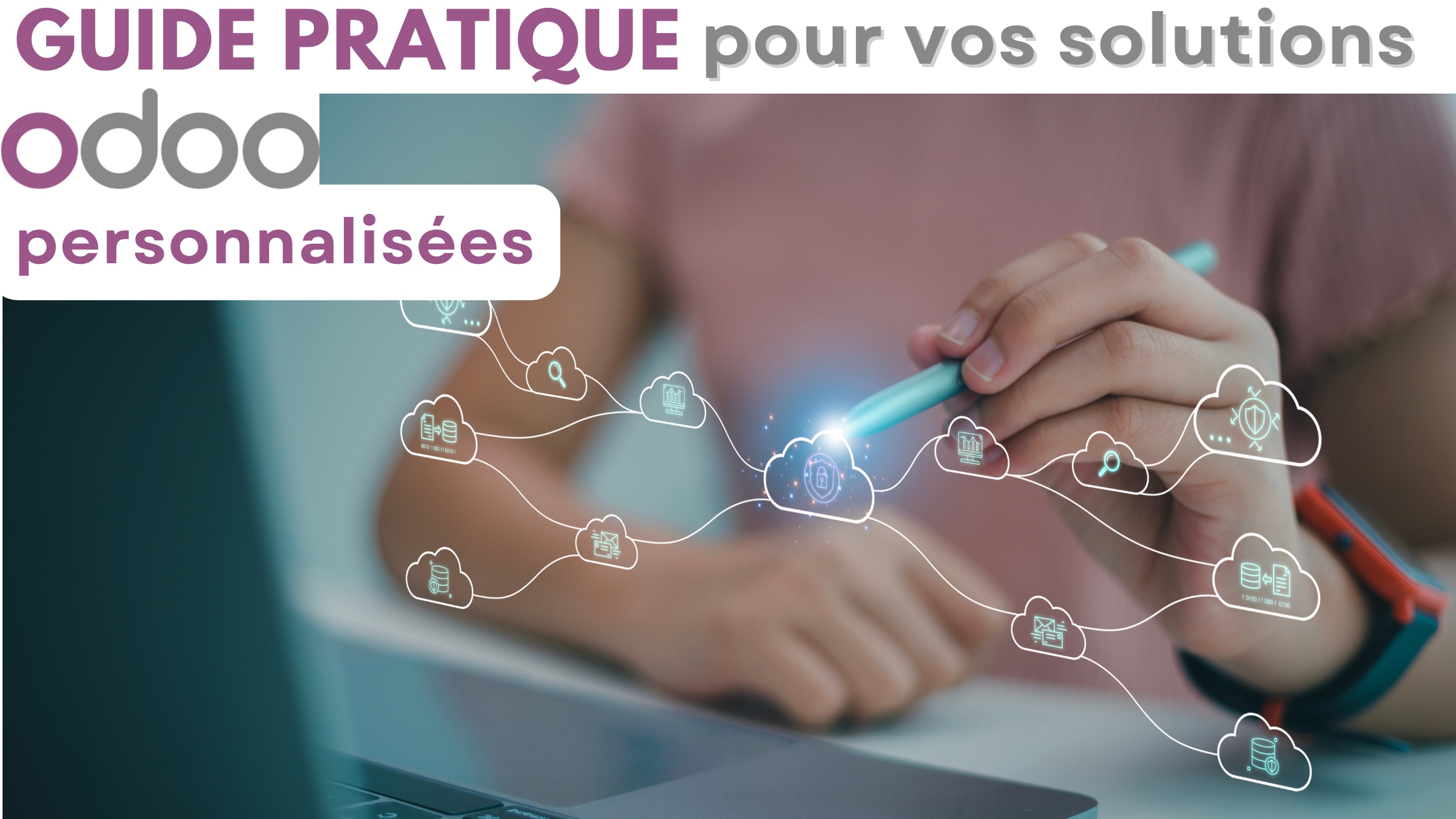 Guide pratique pour vos solutions ODOO personnalisées